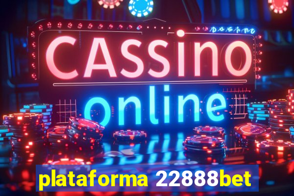 plataforma 22888bet